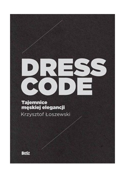 Dress code. Tajemnice męskiej elegancji