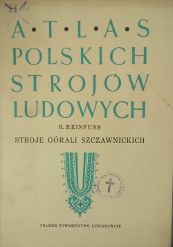 Atlas Polskich strojów Ludowych. Strój Górali Szczawnickich, 1949 r.