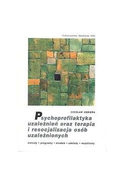Psychoprofilaktyka uzależnień oraz terapii i resocjalizacja osób uzależnionych