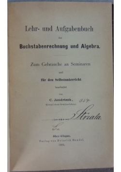 Lehr- und Aufgabenbuch der Buchstabenrechnung und Algebra, 1886r.