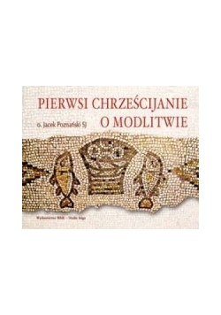 Pierwsi chrześcijanie  o modlitwie,  4 płyty CD
