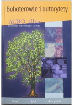 Albo albo Problemy psychologii i kultury Bohaterowie i autorytety
