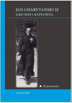 Jan Charytański jako szef i katecheta