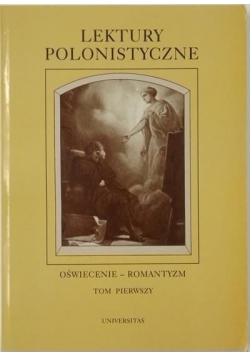 Lektury polonistyczne. Oświecenie  romantyzm  Tom I
