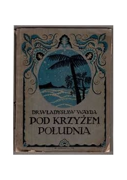 Pod Krzyżem Południa,1921r.