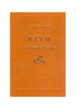 Rzym jego kościoły i pomniki, reprint z 1902 r.