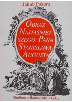Obraz Najjaśniejszego Pana Stanisława Augustyna Autograf Pokora