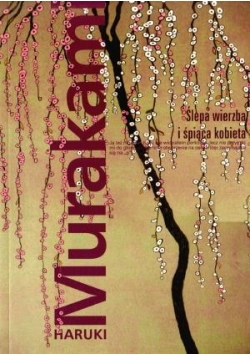Ślepa wierzba i śpiąca kobieta - Haruki Murakami