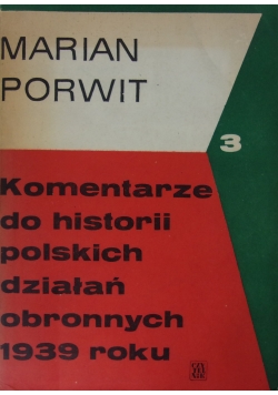 Komentarze do historii polskich działań obronnych 1939 r., tom 3