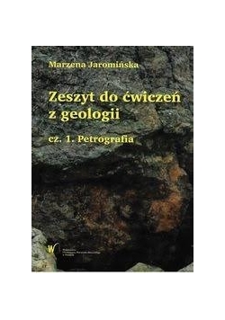 Zeszyt do ćwiczeń z geologii, cz. 1 Petrografia