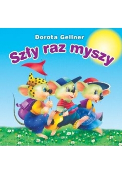Biblioteczka niedźwiadka. Szły raz myszy