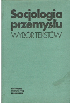 Socjologia przemysłu wybór tekstów