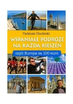 Wspaniałe podróże na każdą kieszeń+ autograf Chudeckiego