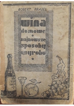 Wina domowe, najnowsze sposoby wyrobu, 1925 r.
