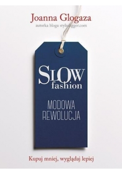 Slow fashion. Modowa rewolucja