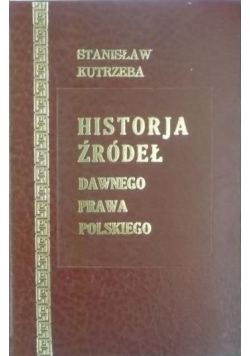 Historia źródeł dawnego prawa polskiego tom I - II reprint z 1925 r
