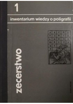 Zecerstwo. Inwentarium wiedzy o poligrafii, Tom I