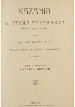 Kazania Ks. Karola Antoniewicza Towarzystwa Jezusowego, Tom I, 1906 r.
