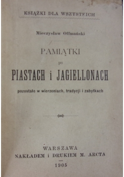 Pamiątki po Piastach i Jagiellonach, 1905r.
