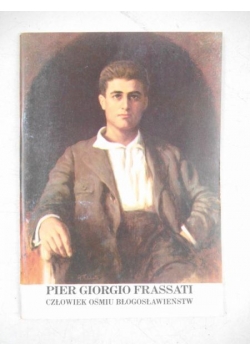 Pier Giorgio Frassati. Człowiek ośmiu Błogosławieństw