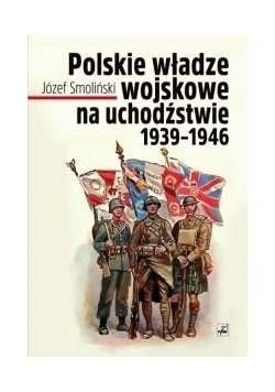 Polske władze wojskowe na uchodźstwie 1939-1946