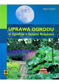 Uprawa ogrodu w zgodzie z fazami Księżyca