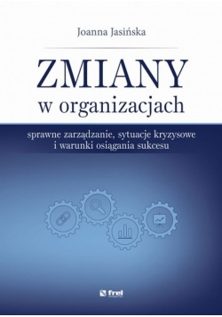 Zmiany w organizacjach sprawne zarządzanie sytuacje kryzysowe i warunki osiągania sukcesu