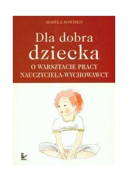 Dla dobra dziecka, o warsztacie pracy nauczyciela