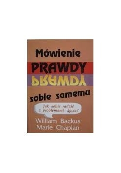 Mówienie prawdy sobie samemu jak sobie radzić z problemami  życia?