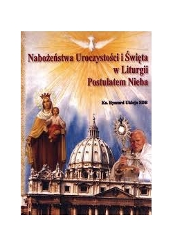 Nabożeństwa Uroczystości i Święta w Liturgii Postulatem Nieba