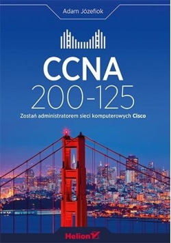 CCNA 200-125. Zostań administratorem sieci komput.
