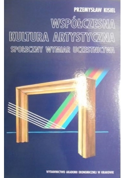 Współczesna kultura artystyczna. Społeczny wymiar uczestnictwa