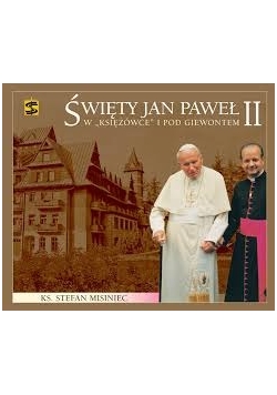 Jan Paweł II w „Księżówce” i pod Giewontem