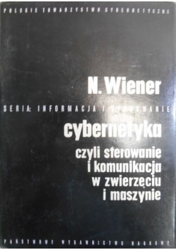 Cybernetyka czyli sterowanie i komunikacja w zwierzęciu i maszynie