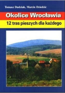 Okolice Wrocławia 12 tras pieszych dla każdego