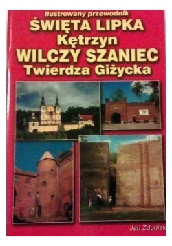Święta Lipka Kętrzyn Wilczy Szaniec Twierdza Giżycka