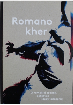 Romano kher O romskiej sztuce estetyce i doświadczeniu