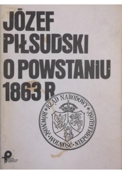 Józef Piłsudski o powstaniu 1863 roku