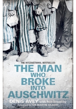 The Man Who Broke into Auschwitz