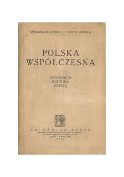 Polska współczesna. Geografja, kultura, ustrój, 1928 r.