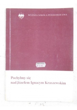Pochylmy się nad Józefem Ignacym Kraszewskim