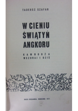 W cieniu świątyń Angkoru. Kambodża wczoraj i dziś