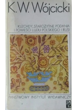 Klechdy starożytne podania i powieści ludu Polskiego i Rusi