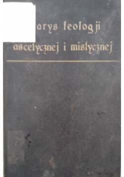 Zarys teologii ascetycznej i mistycznej, Tom I,  1928 r.