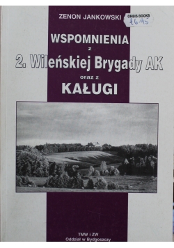 Wspomnienia z 2 Wileńskiej Brygady AK oraz z Kaługi