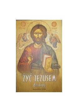 Żyć Jezusem dzisiaj