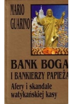 Bank Boga i bankierzy papieża Afery i skandale watykańskiej kasy