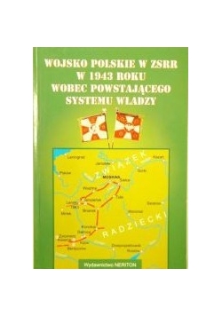 Wojsko Polskie w ZSRR w 1943 roku wobec powstającego systemu władzy