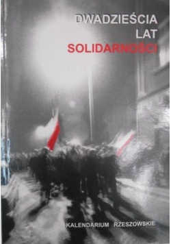 Dwadzieścia lat Solidarnośći. Kalendarium rzeszowskie