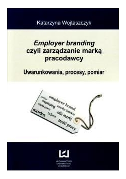 Employer branding czyli zarządzanie marką pracod.